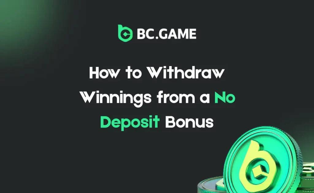 How to Withdraw Winnings from a No Deposit Bonus at BC.Game