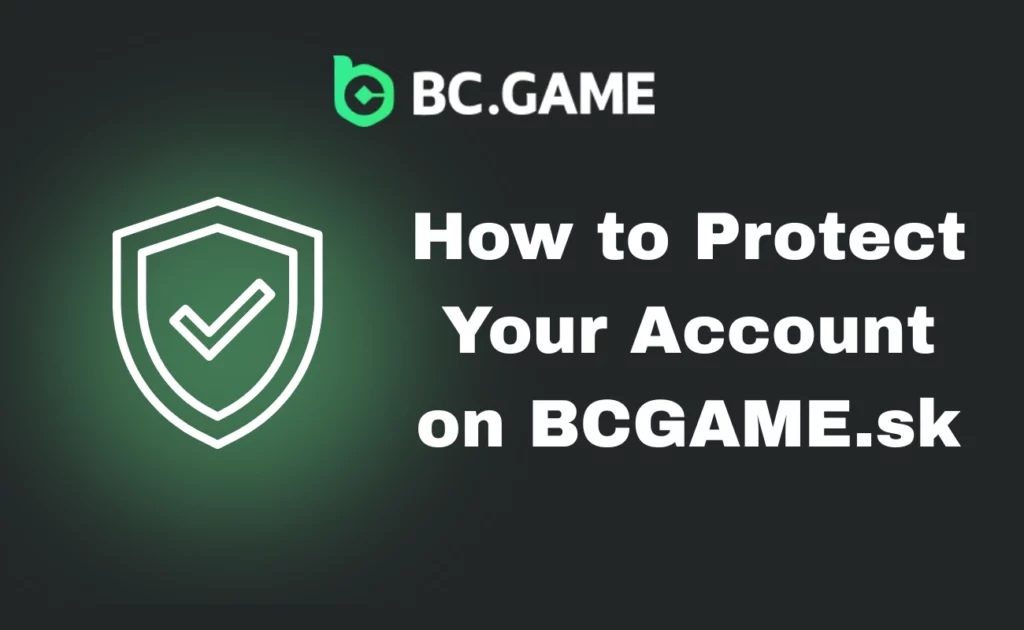 How to Protect Your Account on BCGAME.sk